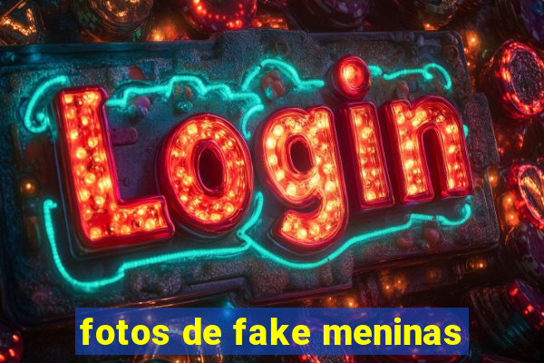 fotos de fake meninas